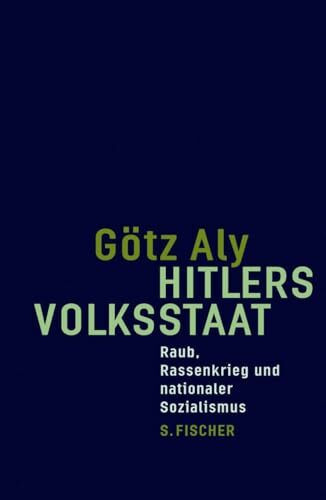 Hitlers Volksstaat: Raub, Rassenkrieg und nationaler Sozialismus (Die Zeit des Nationalsozialismus – »Schwarze Reihe«)