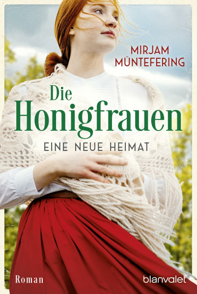Die Honigfrauen - Eine neue Heimat: Roman - Die mitreißende Familiensaga über das Schicksal dreier Frauen! (Die Honigfrauen-Saga, Band 2)