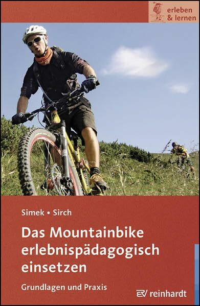 Das Mountainbike erlebnispädagogisch einsetzen: Grundlagen und Praxis (erleben & lernen)