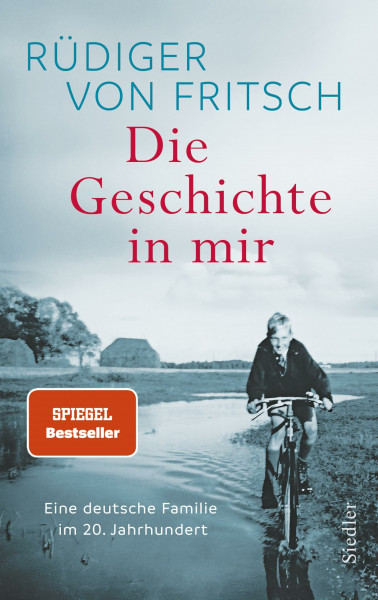Die Geschichte in mir: Eine deutsche Familie im 20. Jahrhundert - Das neue bewegende Buch des Bestsellerautors - SPIEGEL-Bestseller