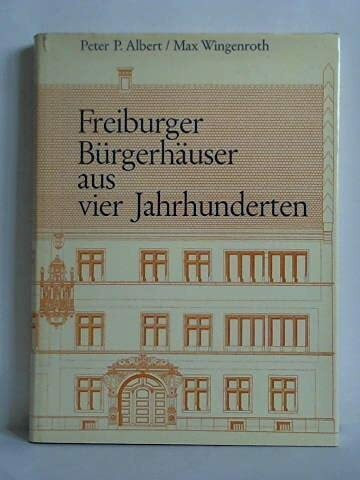 Freiburger Bürgerhäuser aus vier Jahrhunderten