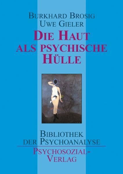 Die Haut als psychische Hülle (Bibliothek der Psychoanalyse)