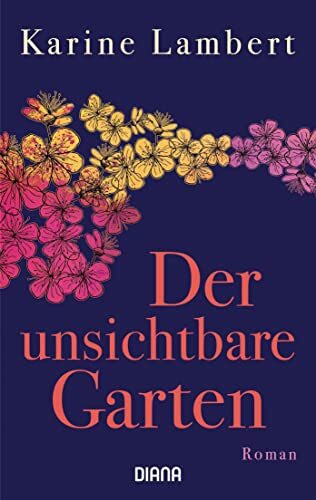 Der unsichtbare Garten: Roman