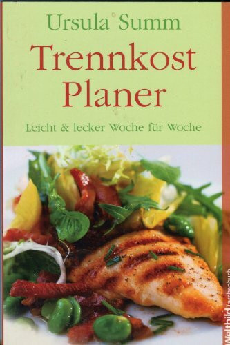 Trennkost-Planer : leicht & lecker Woche für Woche.