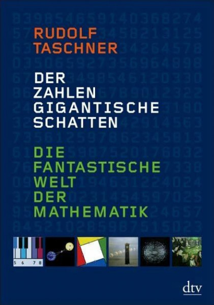 Der Zahlen gigantische Schatten: Die fantastische Welt der Mathematik