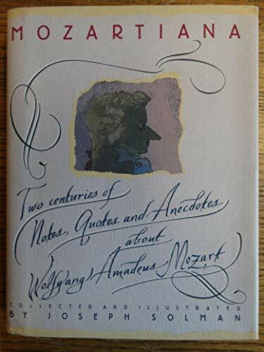 Mozartiana: Two Centuries of Notes, Quotes, and Anecdotes About Wolfgang Amadeus Mozart