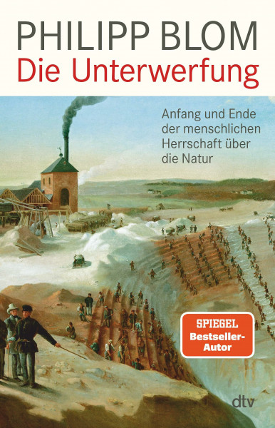 Die Unterwerfung: Anfang und Ende der menschlichen Herrschaft über die Natur