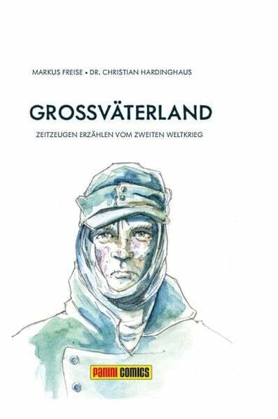 Großväterland: Zeitzeugen erzählen vom Zweiten Weltkrieg