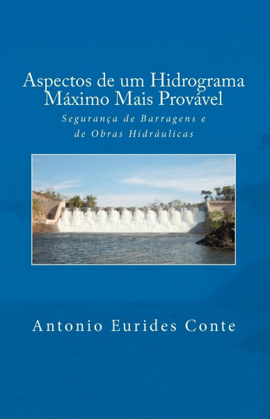 Aspectos De Um Hidrograma Maximo Mais Provavel: Seguranca De Barragens E De Obras Hidraulicas