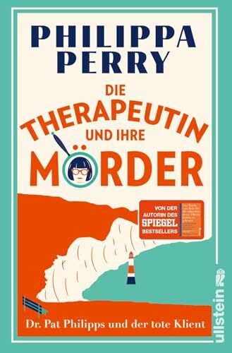 Die Therapeutin und ihre Mörder: Dr. Pat Philipps und der tote Klient | Von der Autorin von DAS BUCH VON DEM DU DIE WÜNSCHST DEINE ELTERN HÄTTEN ES GELESEN