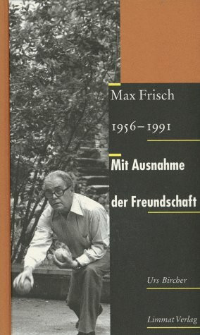 Mit Ausnahme der Freundschaft: Max Frisch 1956-1991