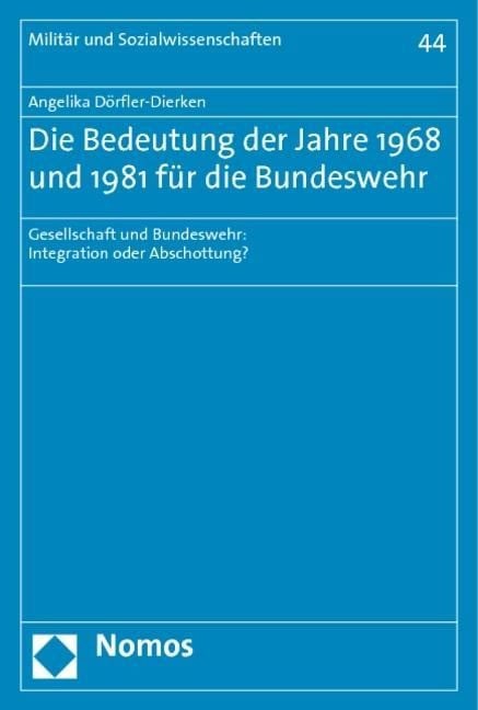 Die Bedeutung der Jahre 1968 und 1981 f?r die Bundeswehr - D?rfler-Dierken, Angelika
