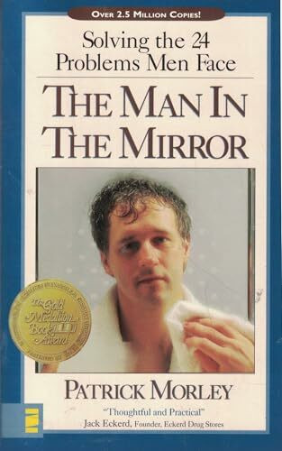 The Man in the Mirror: Solving the 24 Problems Men Face