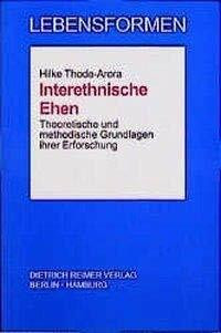 Interethnische Ehen. Theoretische und methodische Grundlagen ihrer Erforschung (Lebensformen: Veröffentlichung des Hamburger Instituts für Volkskunde)