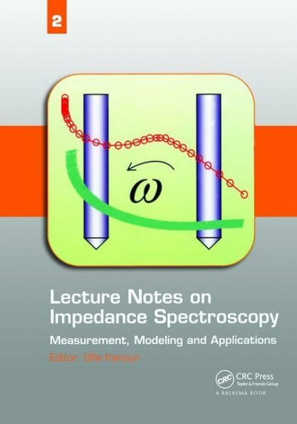 Lecture Notes on Impedance Spectroscopy: Measurement, Modeling and Applications: Measurement, Modeling and Applications, Volume 2