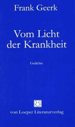 Vom Licht der Krankheit: Gedichte