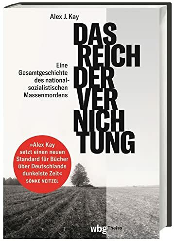 Das Reich der Vernichtung: Eine Gesamtgeschichte des nationalsozialistischen Massenmordens