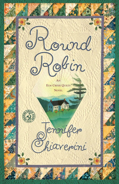 Round Robin: An Elm Creek Quilts Book (The Elm Creek Quilts, Band 2)