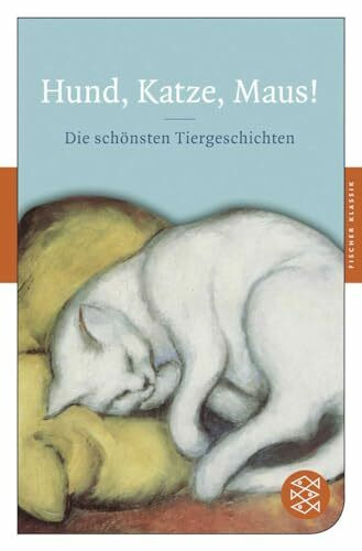 Hund, Katze, Maus!: Die schönsten Tiergeschichten (Fischer Klassik)