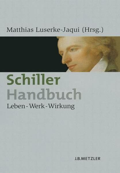 Schiller-Handbuch: Leben - Werk - Wirkung