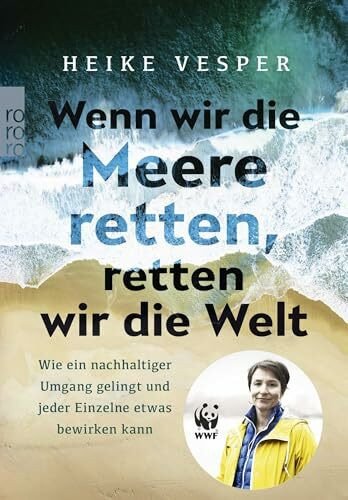 Wenn wir die Meere retten, retten wir die Welt: Wie ein nachhaltiger Umgang gelingt und jeder Einzelne etwas bewirken kann