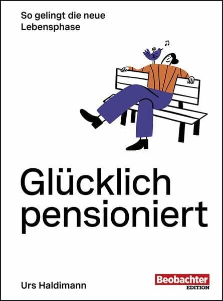 Glücklich pensioniert: So gelingt die neue Lebensphase