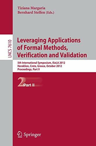 Leveraging Applications of Formal Methods, Verification and Validation: 5th International Symposium, ISoLA 2012, Heraklion, Crete, Greece, October ... Science and General Issues, Band 7610)