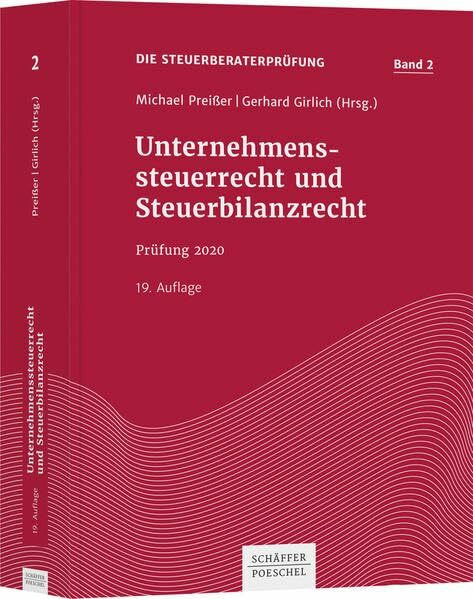 Unternehmenssteuerrecht und Steuerbilanzrecht: Prüfung 2021 (Die Steuerberaterprüfung)