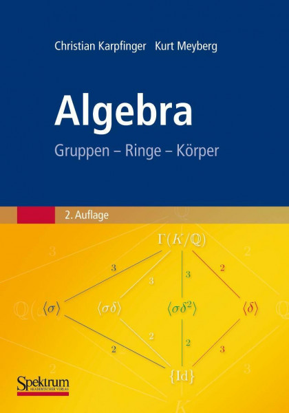 Algebra: Gruppen - Ringe - Körper