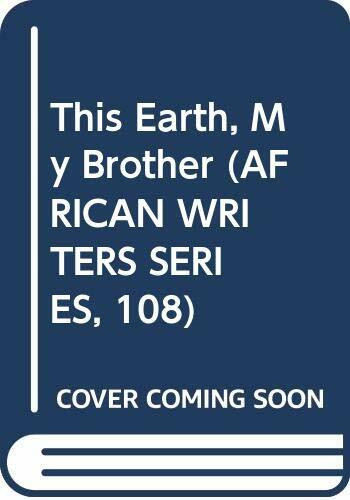 This Earth, My Brother (AFRICAN WRITERS SERIES, 108)