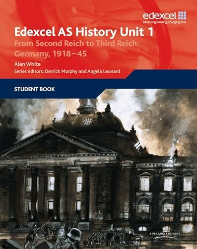 Edexcel AS History Unit 1: From Second Reich to Third Reich: Germany, 1918–45 (Edexcel GCE History AS Unit 1)