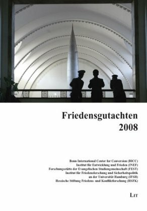 Friedensgutachten 2008: Des Bonn International Center for Conversion (BICC), des Instituts für Entwicklung und Frieden (INEF), der Forschungsstätte ... an der Universität Hamburg (IFSH), Hessis...