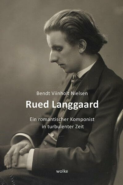 Rued Langgaard: Ein romantischer Komponist in turbulenter Zeit