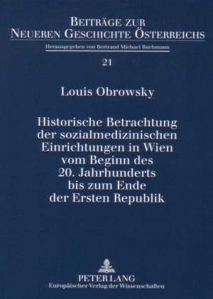 Historische Betrachtung Der Sozialmedizinischen Einrichtungen in Wien Vom Beginn Des 20. Jahrhunderts Bis Zum Ende Der Ersten Republik Historische Betrachtung Der Sozialmedizinischen Einrichtungen in Wien Vom Beginn Des 20. Jahrhunderts Bis Zum Ende Der Ersten Republik