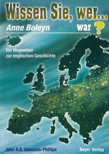 Wissen Sie wer… Anne Boleyn war?: Ein Wegweiser zur englischen Geschichte