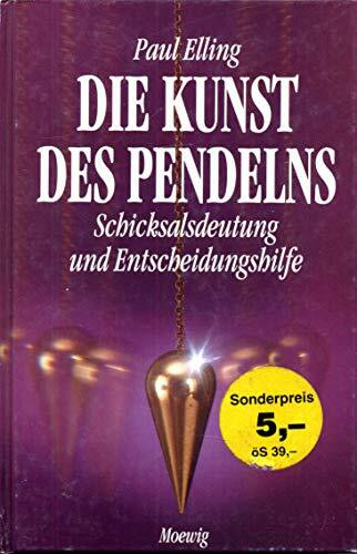 Die Kunst des Pendelns. Schicksalsdeutung und Entscheidungshilfe