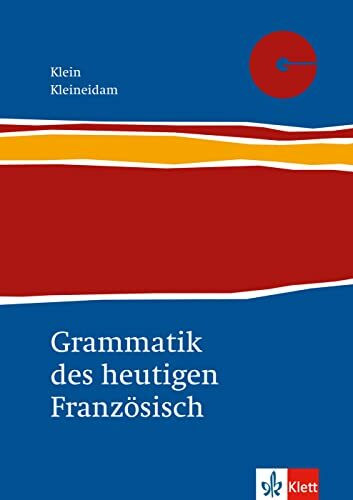 Grammatik des heutigen Französisch: Für Schule und Studium