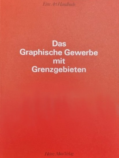 Das Graphische Gewerbe mit Grenzgebieten. Eine Art Handbuch