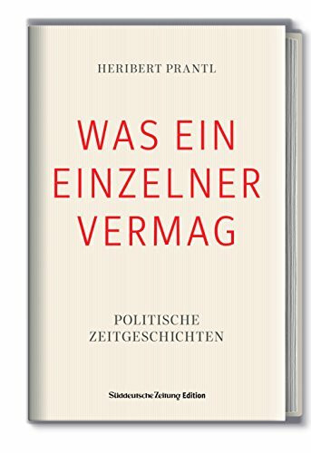 WAS EIN EINZELNER VERMAG: Politische Zeitgeschichten