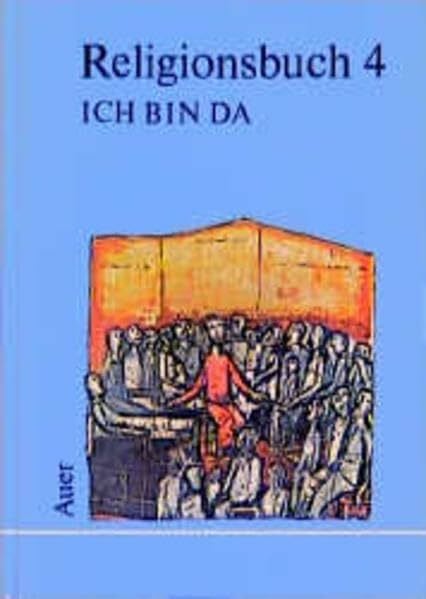 Religionsbuch - Ich bin da / 4. Jahrgangsstufe. Neubearbeitung