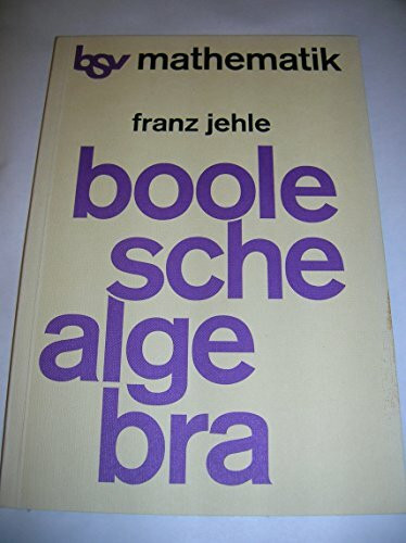 Boole'sche Algebra: Schülerbuch (bsv Mathematik - Sekundarbereich II)