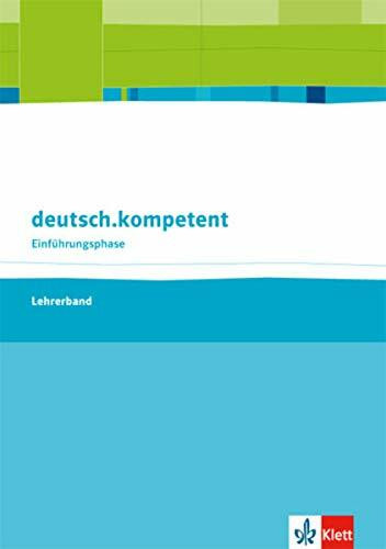 deutsch.kompetent. Allgemeine Ausgabe Einführungsphase: Handreichungen für den Unterricht mit Onlineangebot Klasse 10/11