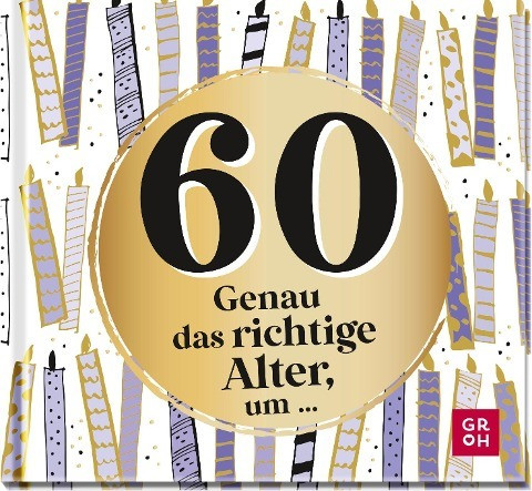 60 - Genau das richtige Alter, um ...