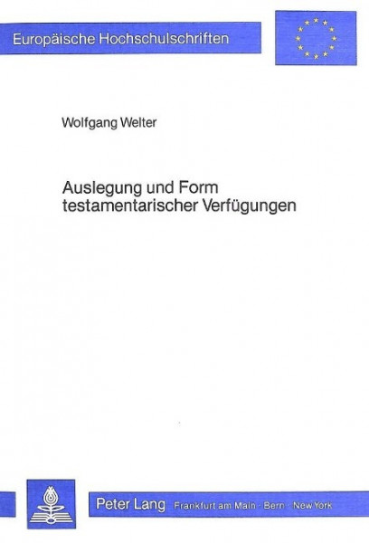 Auslegung und Form testamentarischer Verfügungen
