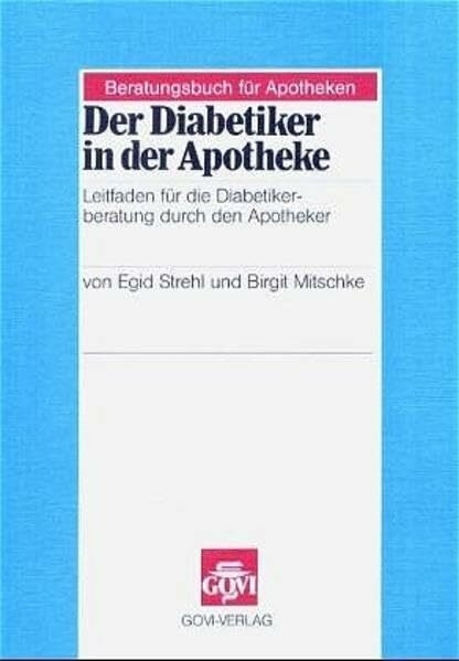 Der Diabetiker in derApotheke: Leitfaden für die Diabetikerberatung durch den Apotheker (Beratungsbücher für Apotheken)