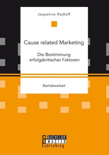 Cause related Marketing: Die Bestimmung erfolgskritischer Faktoren
