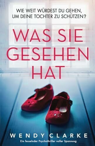 Was sie gesehen hat: Ein fesselnder Psychothriller voller Spannung
