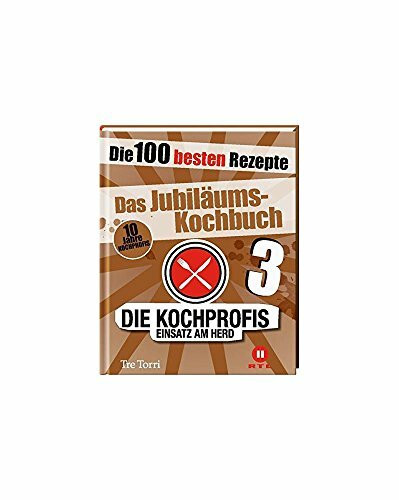 Die Kochprofis 3 - Das Jubiläums-Kochbuch: Die 100 besten Rezepte (Die Kochprofis: Unsere Kochschule)