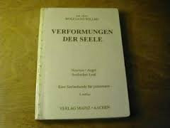 Verformungen der Seele: Angst - Neurose - Seelisches Leid. Eine Seelenkunde für jedermann