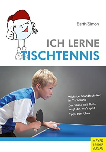 Ich lerne Tischtennis: Wichtige Grundtechniken im Tischtennis. Der kleine Ball Rollo zeigt dir, wie's geht. Tipps zum Üben (Ich lerne, ich trainiere...)